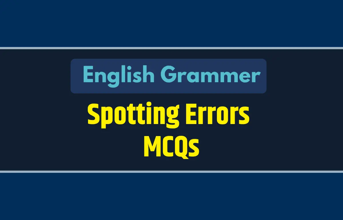 Spotting Errors MCQ English Grammar Practice Set